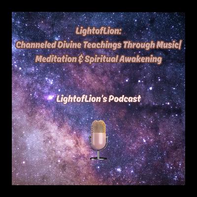 LightofLion: Channeled Divine Teachings Through Music | Meditation & Spiritual Awakening