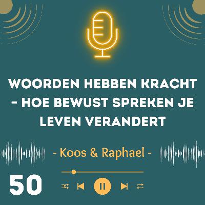 Woorden hebben kracht – hoe bewust spreken je leven verandert