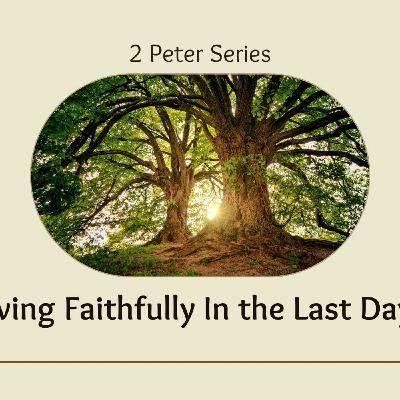 Living Faithfully in the Last Days