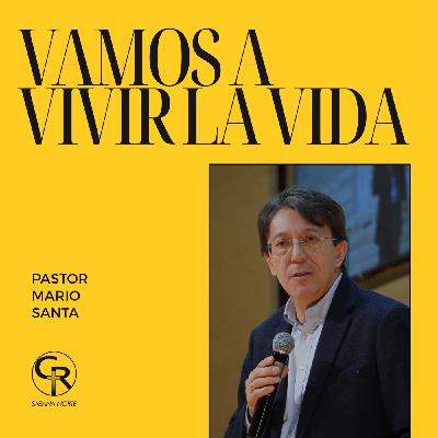 Vamos a vivir la vida - Pastor Mario Santa Vamos a vivir la vida - Pastor Mario Santa