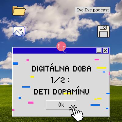 #54 - DIGITÁLNA DOBA 1/2 : DETI DOPAMÍNU