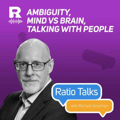 EP707 - Ambiguity, mind vs brain, talking with people [Ratio Talks with Richard Wiseman]