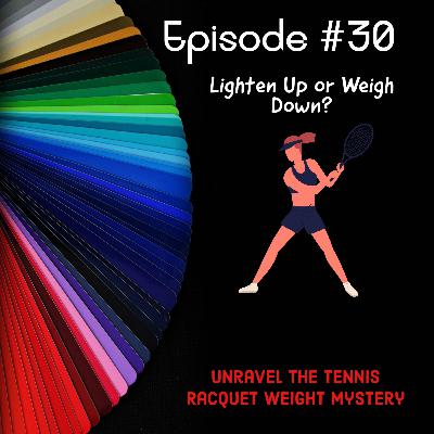 Episode #30 Trailer/Teaser! Lighten Up or Weigh Down? Unravel the Tennis Racquet Weight Mystery with a Twist of Humor!