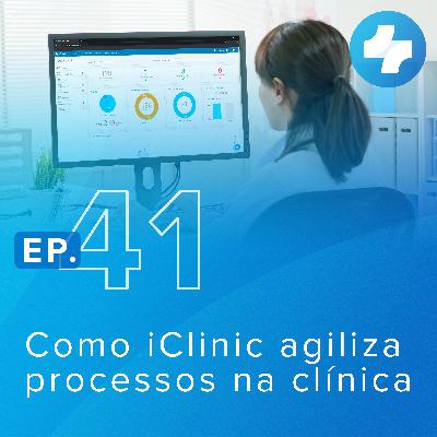 Como o iClinic agiliza os processos da sua clínica