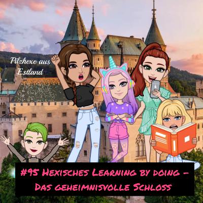 #95 Hexisches Learning by doing - Das geheimnisvolle Schloss