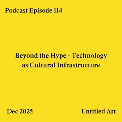 Episode 114: Beyond the Hype - Technology as Cultural Infrastructure