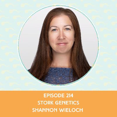 Episode 214: Shannon Wieloch – Stork Genetics