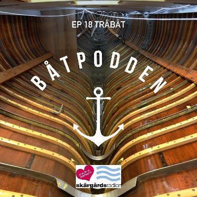 Båtpodden Avsnitt 18 - Träbåt