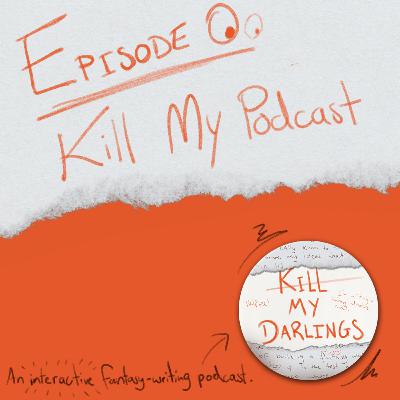 Episode 0: Kill My Podcast Episode 0: Kill My Podcast