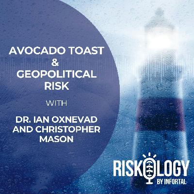 Riskology by Infortal™: Episode 41 - Avocado Toast & Geopolitical Risk