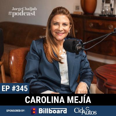 345 - Liderar no es cuestión de género | Carolina Mejía