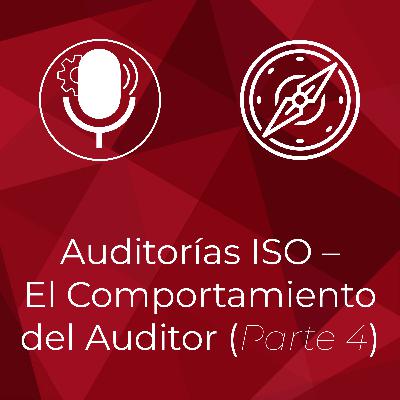 Auditorías ISO - El Comportamiento del Auditor (Parte 4)