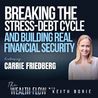 EP198: Breaking the Stress-Debt Cycle and Building Real Financial Security - Carrie Friedberg EP198: Breaking the Stress-Debt Cycle and Building Real Financial Security - Carrie Friedberg