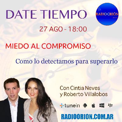 #DateTiempo #27 27/08/17 MIEDO AL COMPROMISO Detectar Superar Amor Amitad Niñez Adolescencia Entusiasmo Valores