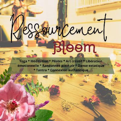 54 - Ressourcement BLOOM avec Sam & Alice