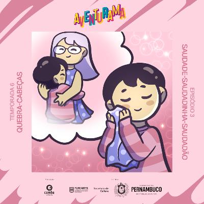 6.03 - Saudade-saudadinha-saudadão 6.03 - Saudade-saudadinha-saudadão