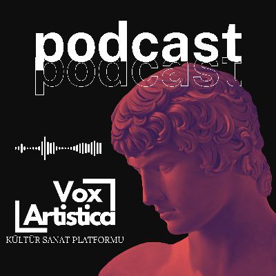 Vox Artistica Podcast Kanalı Yayında