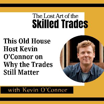 This Old House Host Kevin O’Connor on Why the Trades Still Matter