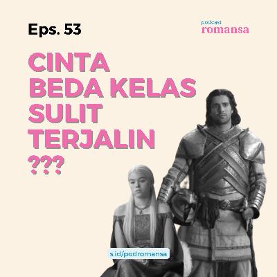 Cinta Beda Kelas Sulit Terjalin? | Eps. 53 Cinta Beda Kelas Sulit Terjalin? | Eps. 53