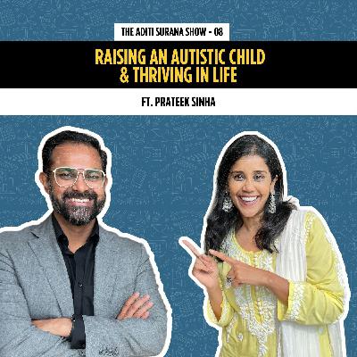 Prateek Sinha on Raising An Autistic Child & Thriving In Life | The Aditi Surana Show | S1 E8