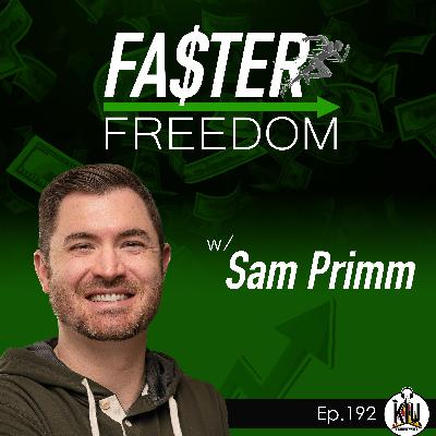 Faster Freedom w/ Sam Primm(Ep192) Faster Freedom w/ Sam Primm(Ep192)