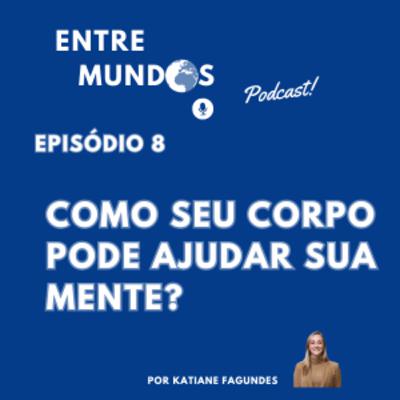 Como o corpo pode ajudar a mente? Como o corpo pode ajudar a mente?