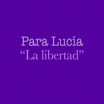 Para Lucía T3 - La libertad