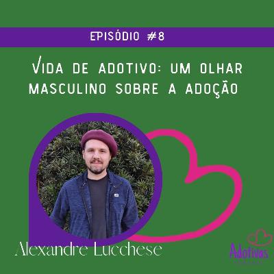 Vida de adotivo: um olhar masculino sobre a adoção #8