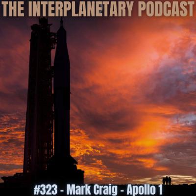 #323 -  Mark Craig - Apollo 1