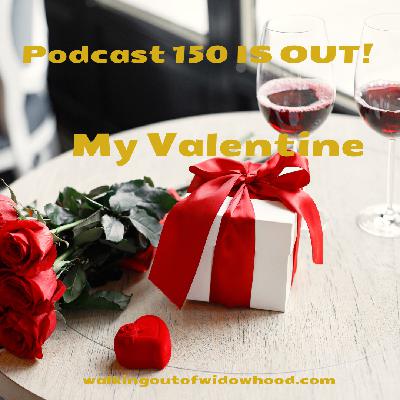 PODCAST 150 ' MY VALENTINE'