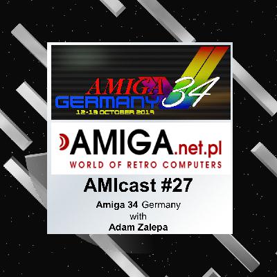 AMIcast - Episode 27 - Amiga 34 - Adam Zalepa