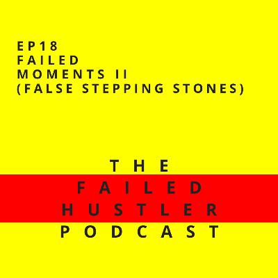Episode 18 - Failed Moments II (False Stepping Stones)