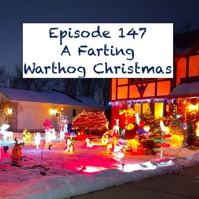 Ep 147 - A Farting Warthog Christmas