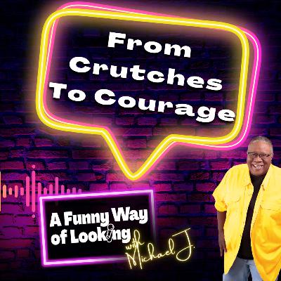 From Crutches To Courage