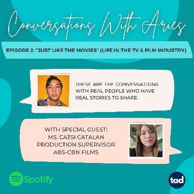Conversations With Aries EP. 2: Just Like The Movies (The Life in the TV & Film Industry)