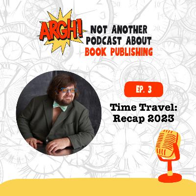 Episode 3 - Time Travel (Recap 2023)