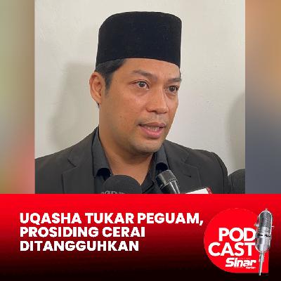 Uqasha tukar peguam, prosiding cerai ditangguhkan Uqasha tukar peguam, prosiding cerai ditangguhkan