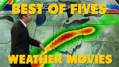The Best of Fives – Weather Movies