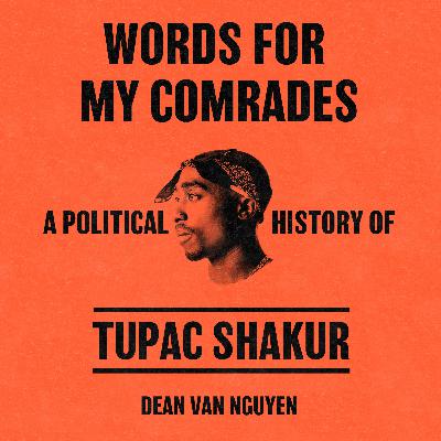 #16 - The Politics of Tupac Shakur ft. Dean Van Nguyen