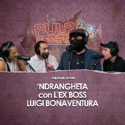 'Ndrangheta con l'ex boss Luigi Bonaventura | Pulp Podcast #34