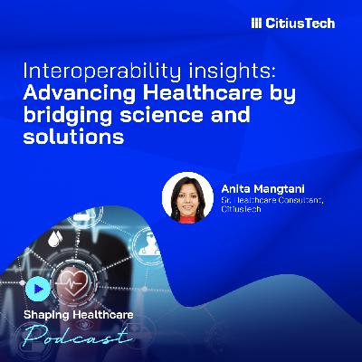 Interoperability insights: Advancing Healthcare by bridging science and solutions Interoperability insights: Advancing Healthcare by bridging science and solutions