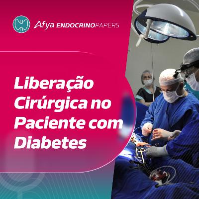 Quando o paciente com diabetes pode ser liberado para uma cirurgia?