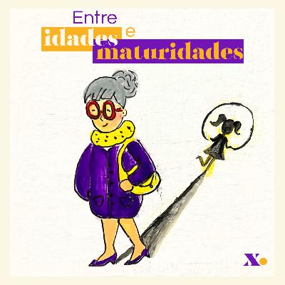 Ep. 1 | Entre idades e maturidades Ep. 1 | Entre idades e maturidades