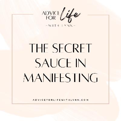 The Secret Sauce in Manifesting