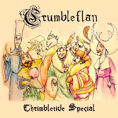 Crumbleflan - Part 15 - Chrimbletide 1/2