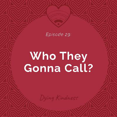 29: Who They Gonna Call? 29: Who They Gonna Call?