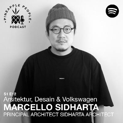 S1E12: MARCELLO SIDHARTA (PRINCIPAL ARCHITECT SIDHARTA ARCHITECT) - Arsitektur, Desain & Volkswagen