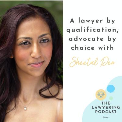 Episode 8 - Lawyer by qualification but an advocate by choice with Sheetal Deo Episode 8 - Lawyer by qualification but an advocate by choice with Sheetal Deo