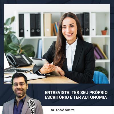 Entrevista: Como é ter seu próprio escritório de advocacia?
