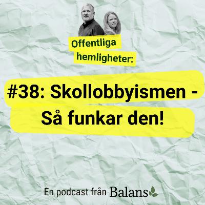 #38 Skollobbyismen - så funkar den! (De gränslösa)